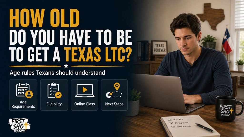 How Old Do You Have to Be to Get a Texas LTC?